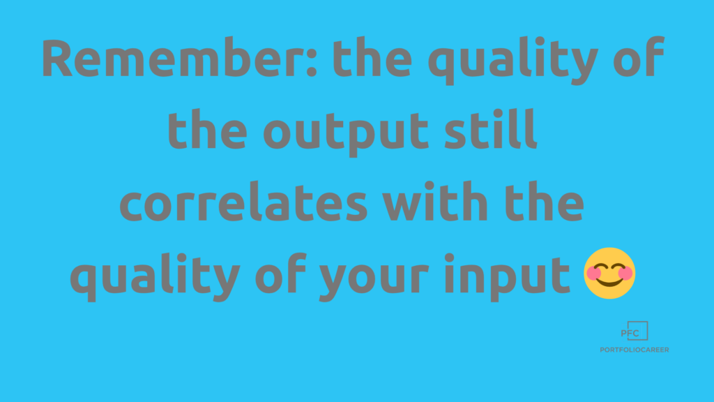 Quote about AI and prompting: The quality of the output still correlates with the quality of your input.
